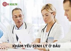 Chữa Yếu Sinh Lý Ở Đâu Tốt Nhất