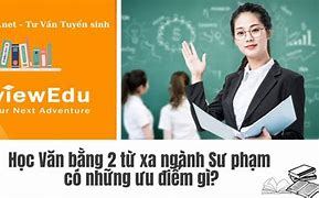 Học Văn Bằng 2 Sư Phạm Là Gì